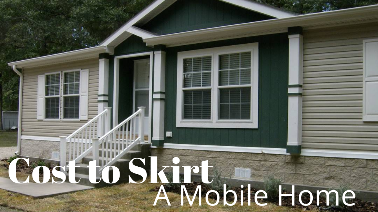 How Much Does It Cost To Skirt A Mobile Home What to know