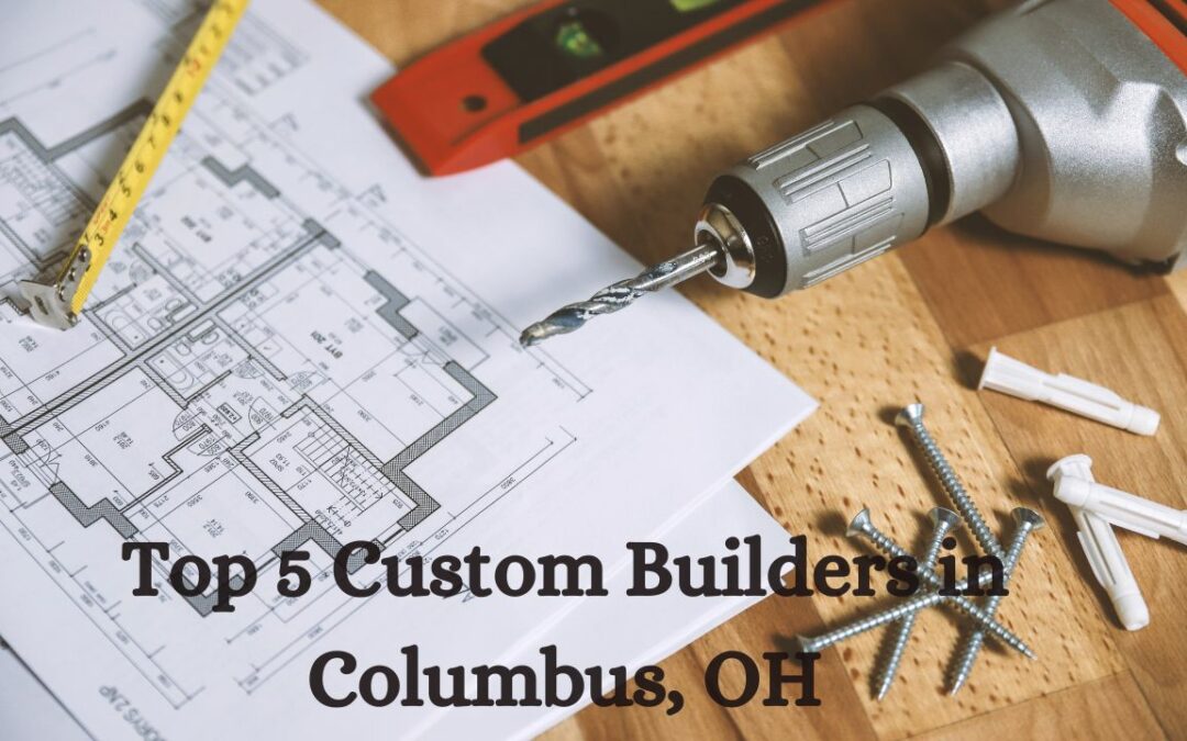 Your Custom Home Built By Best Five: Columbus Edition